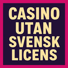 Casino Utan Svensk Licens 10 Anledningar att Prova
